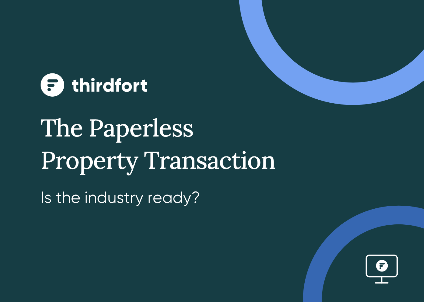 Thirdfort Webinar: The Paperless Property Transaction: Is the industry ready?