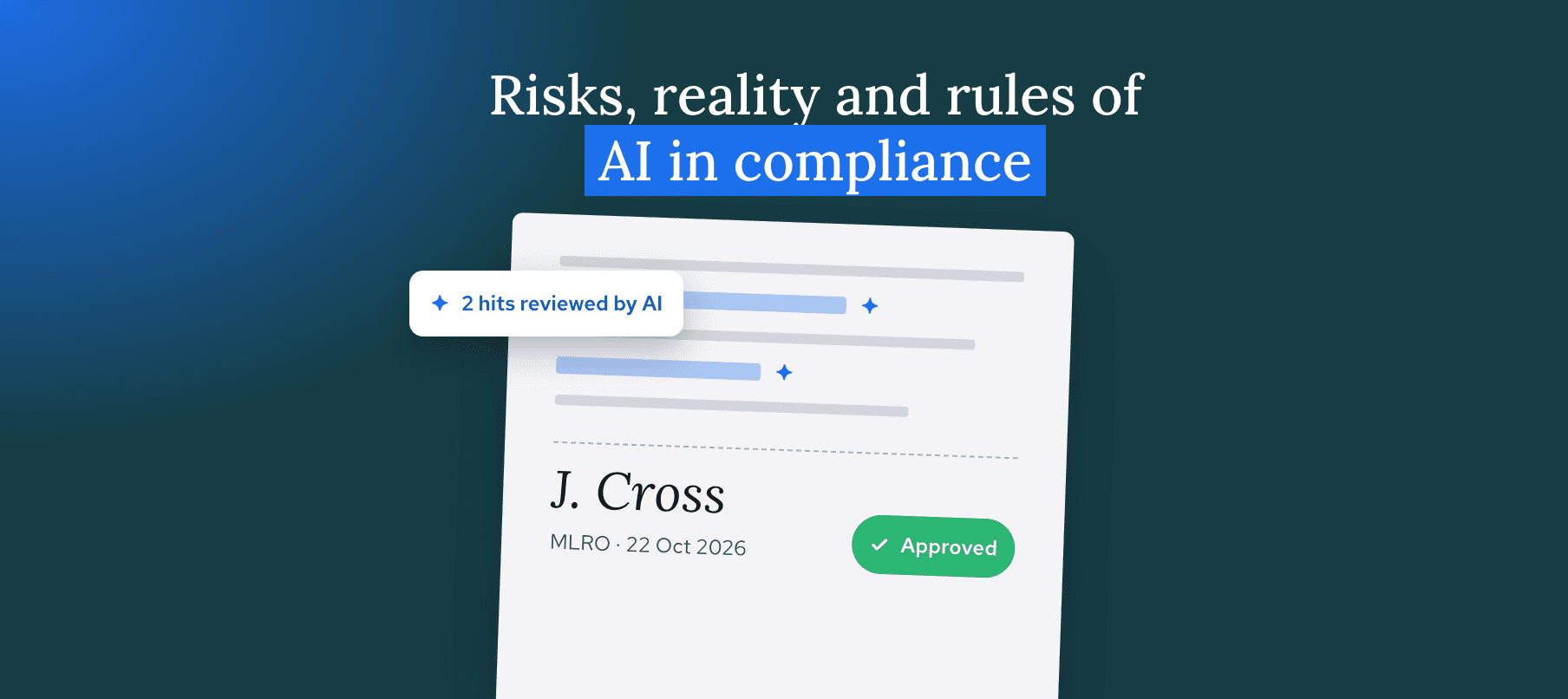 Document showing "Risks, reality and rules of AI in compliance," with J. Cross as MLRO, reviewed by AI, and marked "Approved."